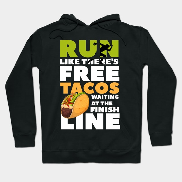 Funny Taco Lover Run Like There's Free Tacos Waiting Graphic Tee Hoodie by PhoenixDamn